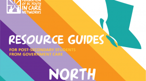 colourful graphic with the province of BC shape, the Federation of BC Youth in Care Networks logo, and text that reads Resource Guides for Post-Secondary Students from government care-North